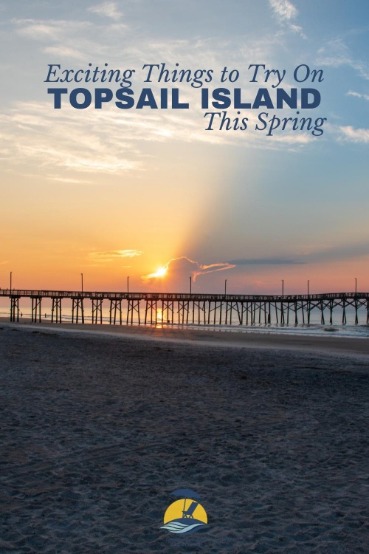 Exciting Things to Try on Topsail Island This Spring | coastline realty
