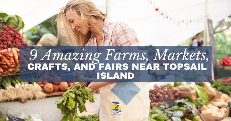 9 Amazing Farms, Markets, Crafts, and Fairs Near Topsail Island | CBC Realty