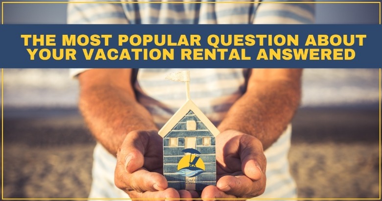 The Most Popular Question About Your Vacation Rental Answered