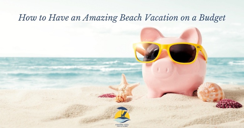 How to Have an Amazing Beach Vacation on A Budget