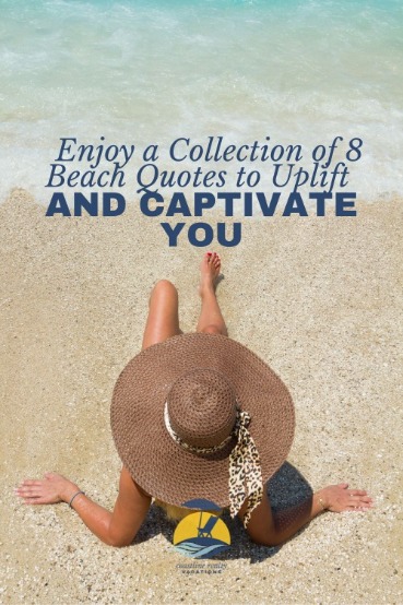 Enjoy a Collection of 8 Beach Quotes to Uplift and Captivate You | CBC Realty