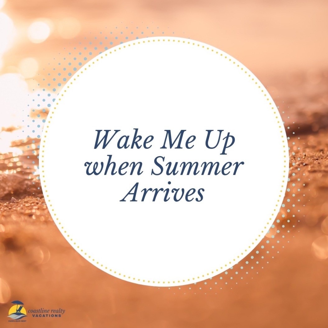 Beach Quotes: Wake Me Up When Summer Arrives | Coastline Realty Vacations