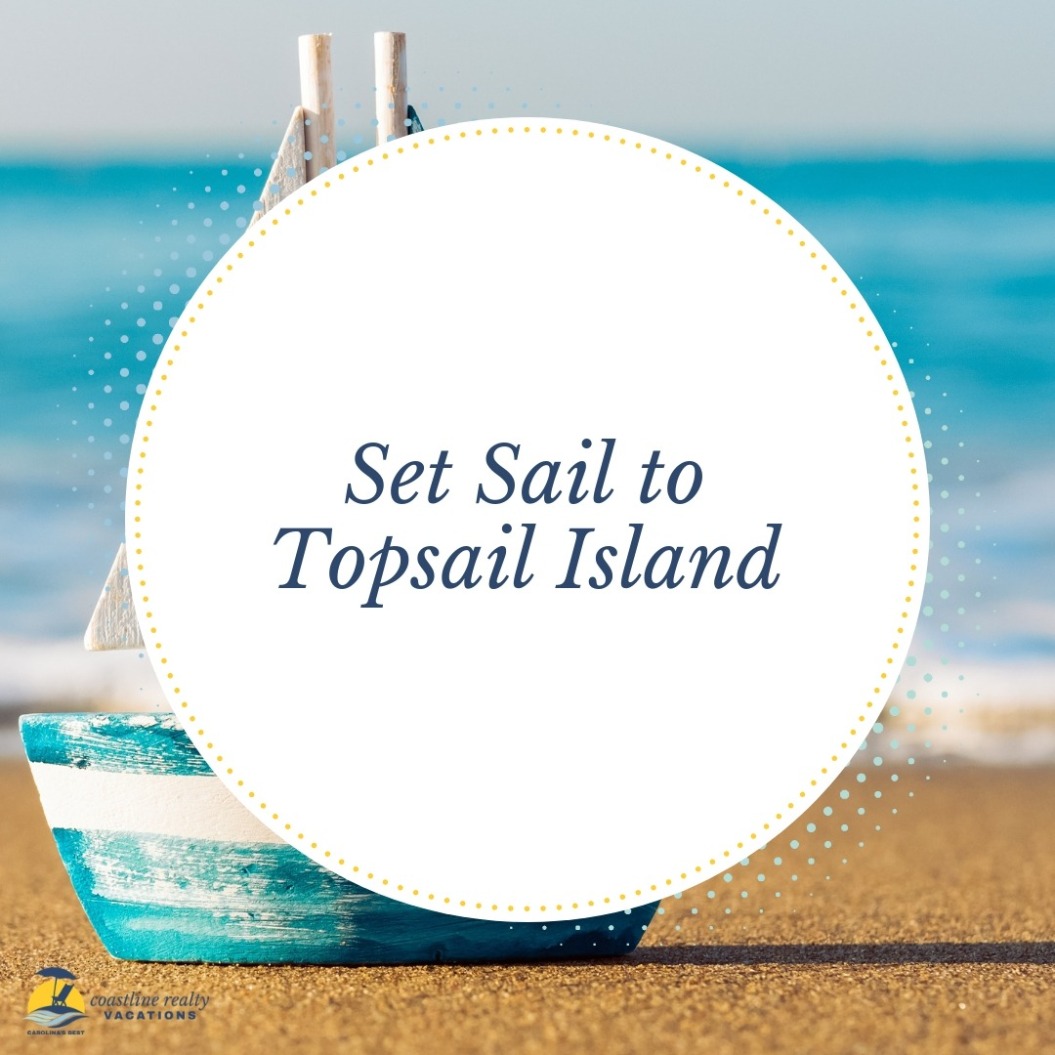 Beach Quotes: Set Sail to Topsail Island | Coastline Realty Vacations