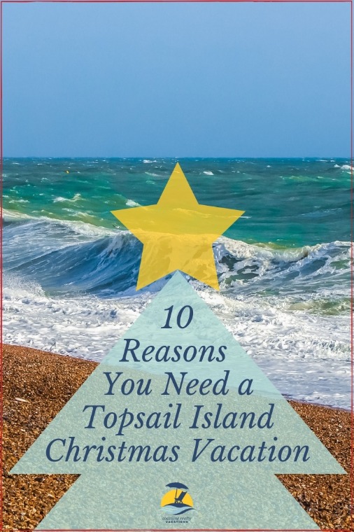 10 Reasons You Need A Topsail Island Christmas Vacation | Coastline Realty Vacations