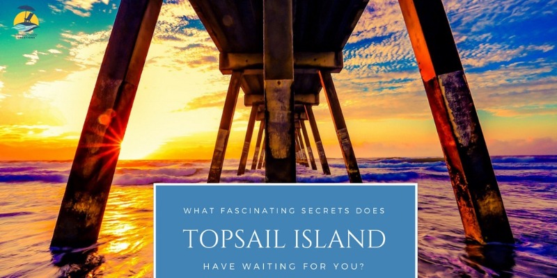 What Fascinating Secrets Does Topsail Have Waiting for You?
