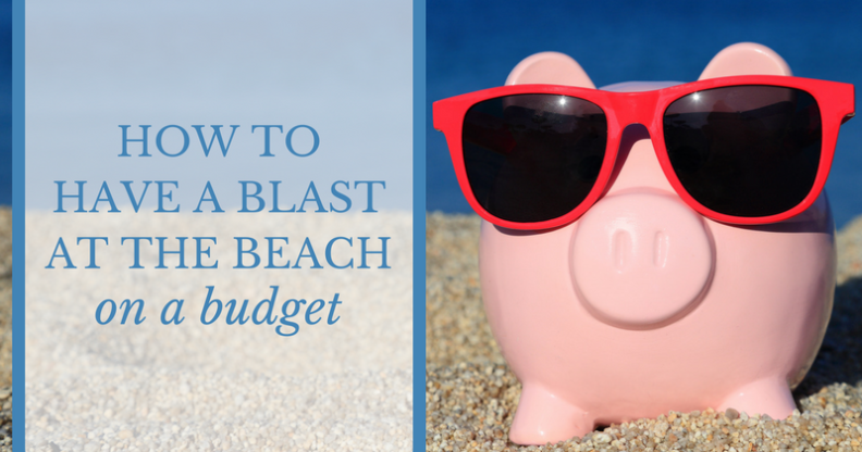 How to Have a Blast at the Beach on a Budget